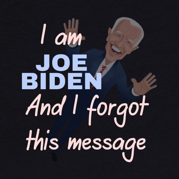 I am joe biden and i forgot this message by à la mode !